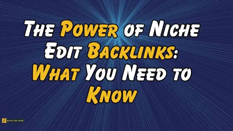 The-Power-of-Niche-Edit-Backlinks-What-You-Need-to-Know